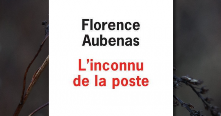 L’inconnu de la poste – Florence Aubenas
