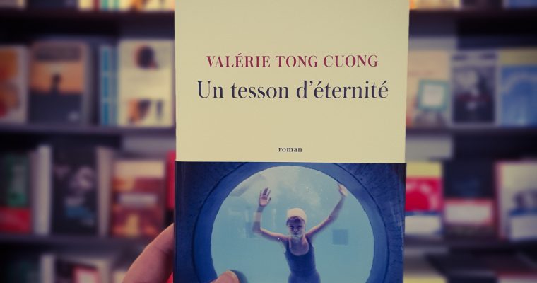 Un tesson d’éternité – Valérie Tong Cuong