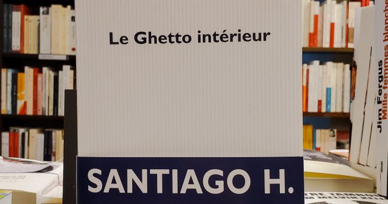 Le ghetto intérieur – Santiago H. Amigorena