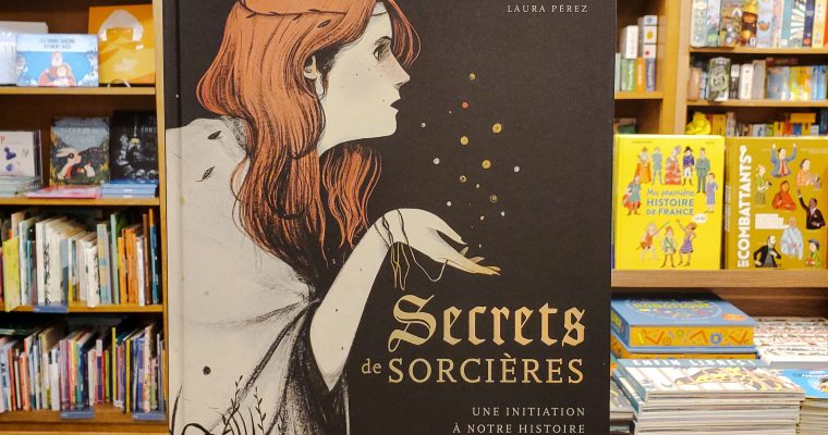 Secrets de sorcières – Julie Légère, Elsa Whyte et Laura Pérez