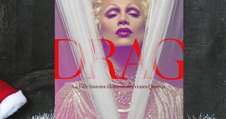 Drag, la folle histoire illustrée des vraies queens –  Simon Doonan