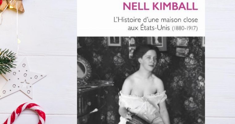 Les mémoires de Nell Kimball ; l’histoire d’une maison close aux Etats-Unis (1880-1917)