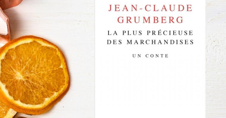 La plus précieuse des marchandises, un conte – Jean-Claude Grumberg