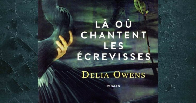 Là où chantent les écrevisses – Delia Owens