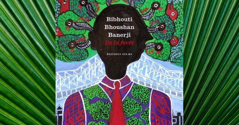 De la forêt – Bibhouti Boushan Banerji