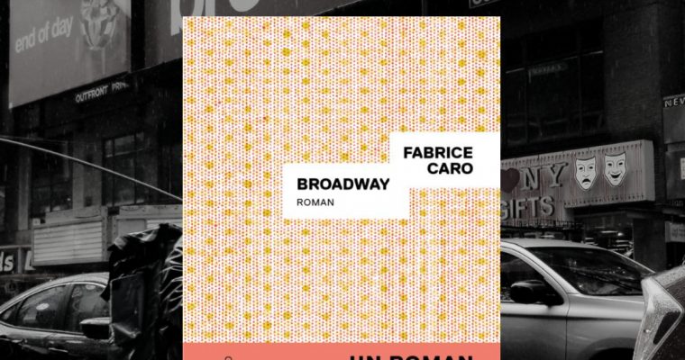 Broadway – Fabrice Caro