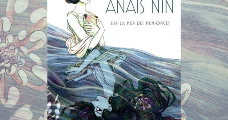 Anaïs Nin : sur la mer des mensonges – Léonie Bischoff