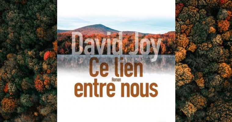 Ce lien entre nous –  David Joy