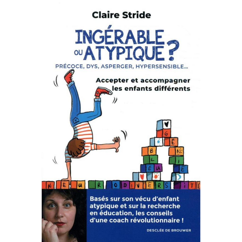 Ingérable ou atypique ? ; précoce, dys, asperger, hypersensible