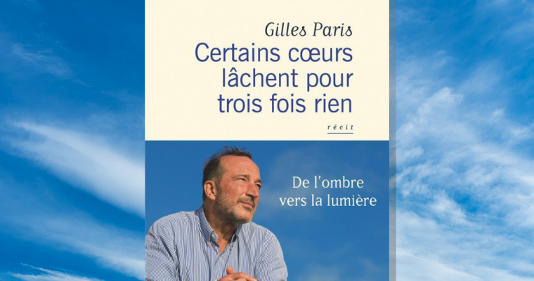 Certains cœurs lâchent pour trois fois rien – Gilles Paris