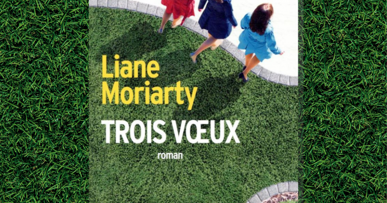 Trois Vœux – Liane Moriarty