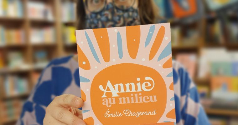 Annie au milieu – Émilie Chazerand